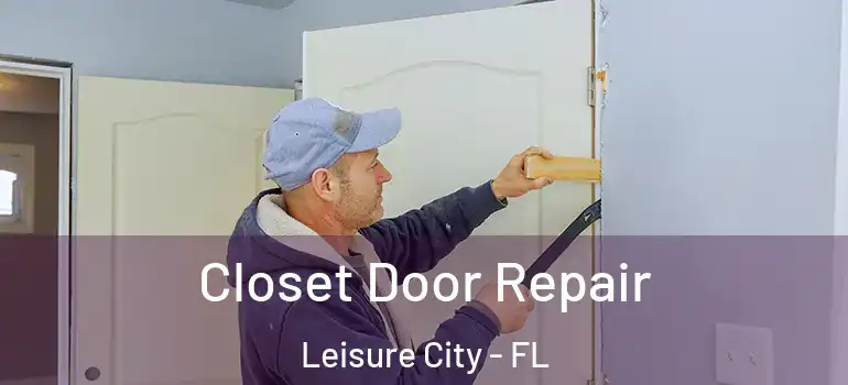  Closet Door Repair Leisure City - FL