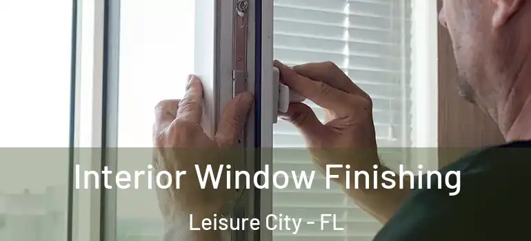  Interior Window Finishing Leisure City - FL