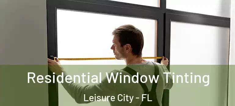  Residential Window Tinting Leisure City - FL
